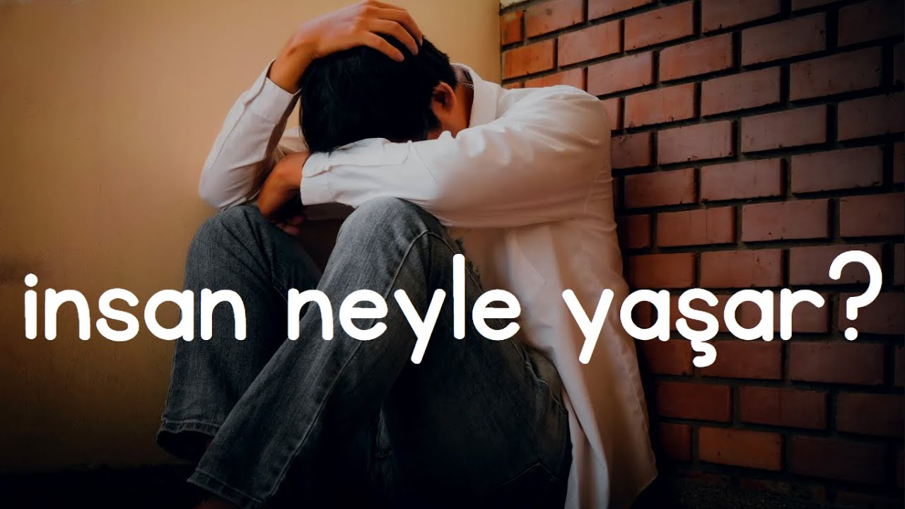 İnsan neyle yaşar?