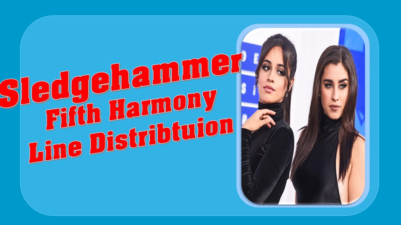 Fifth Harmony - Sledgehammer Line Distribution