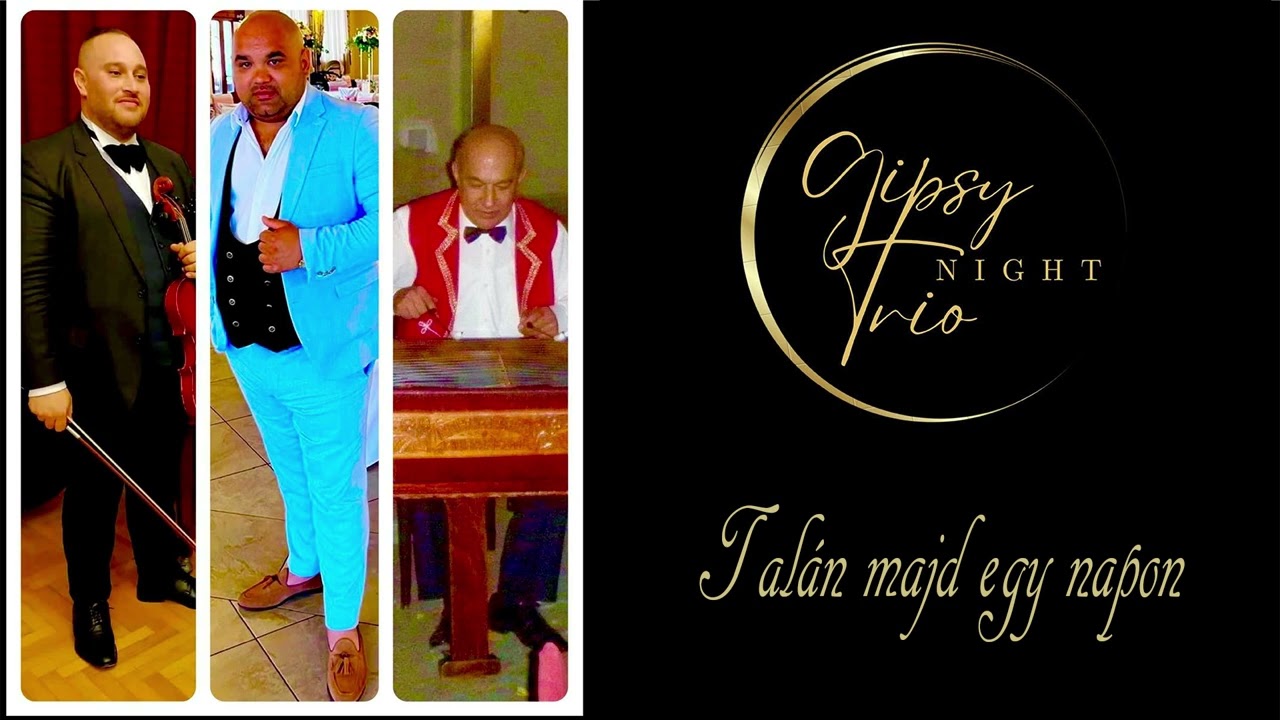 Gipsy Night Trio  -  Talán majd egy napon ( Hallgató )