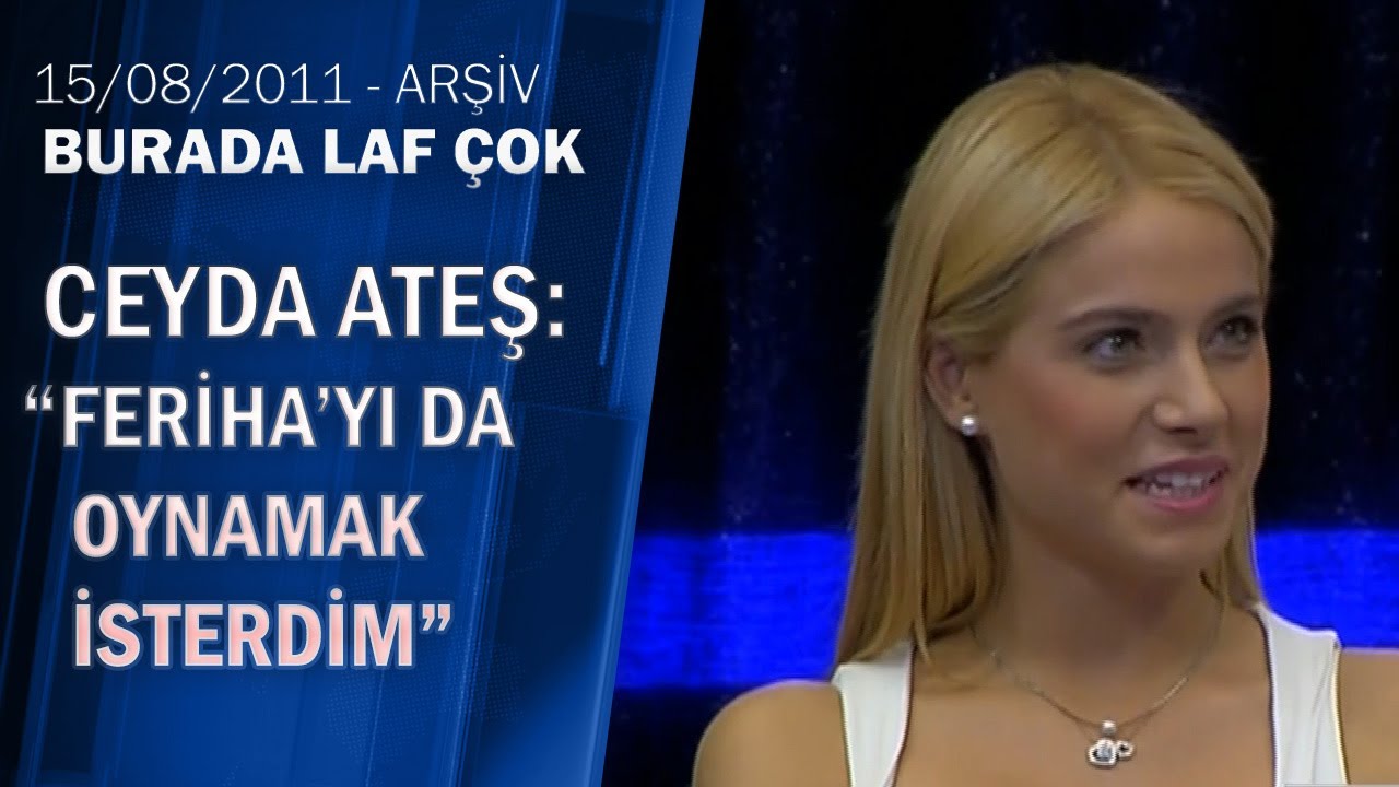 Ceyda Ateş: Çok güzel bir bebekmişim-Burada Laf Çok 15.08.2011