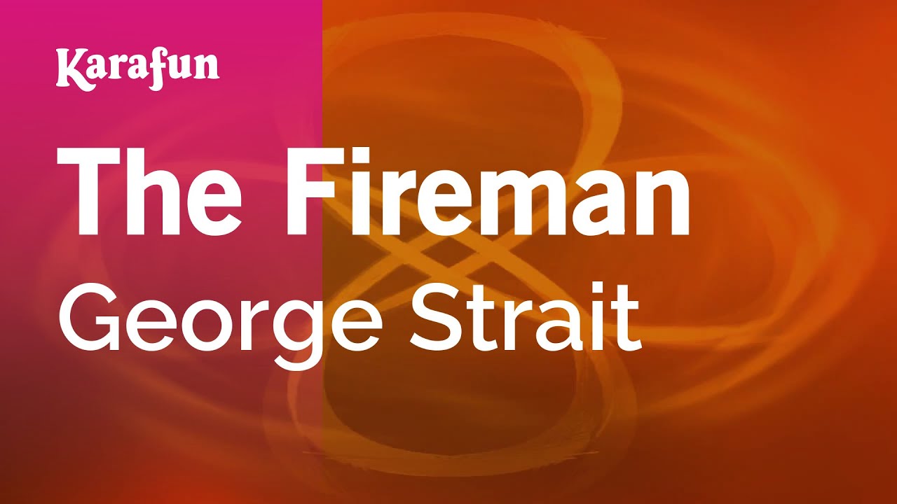 The Fireman - George Strait | Karaoke Version | KaraFun