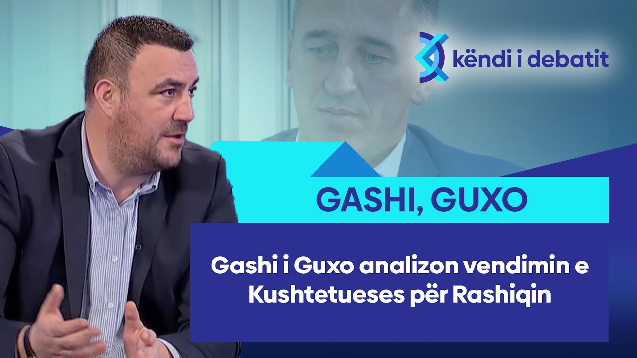 “Tragjedi logjike politike” – Gashi i Guxo analizon vendimin e Kushtetueses për Rashiqin