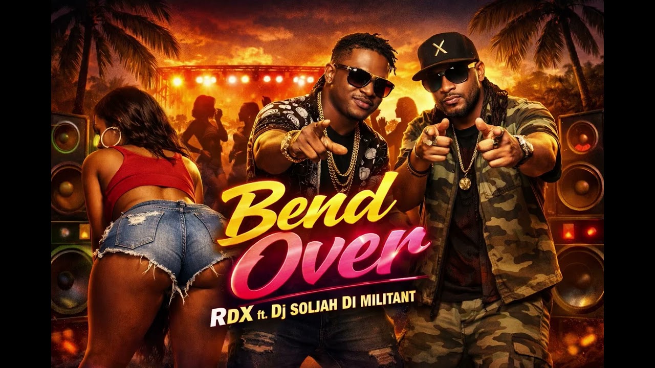 Bend Over - RDX Ft. Dj Soljah Di Militant 