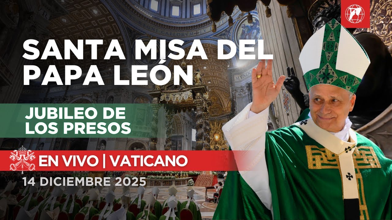 EN VIVO desde el Vaticano | Santa Misa del Papa León XIV | Jubileo de los Presos | 14 diciembre 2025