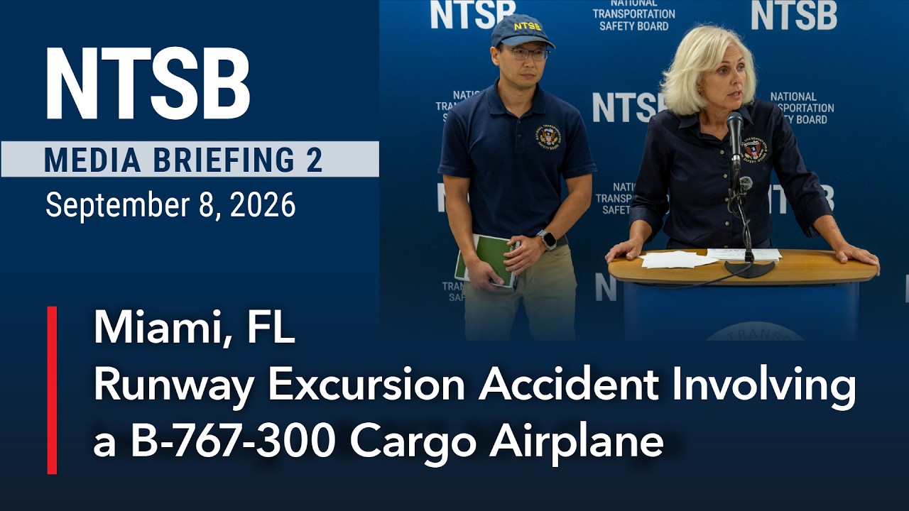 Брифинг NTSB для СМИ № 2 &mdash; Майами, штат Флорида. Авиационное происшествие с выкатыванием грузовог...