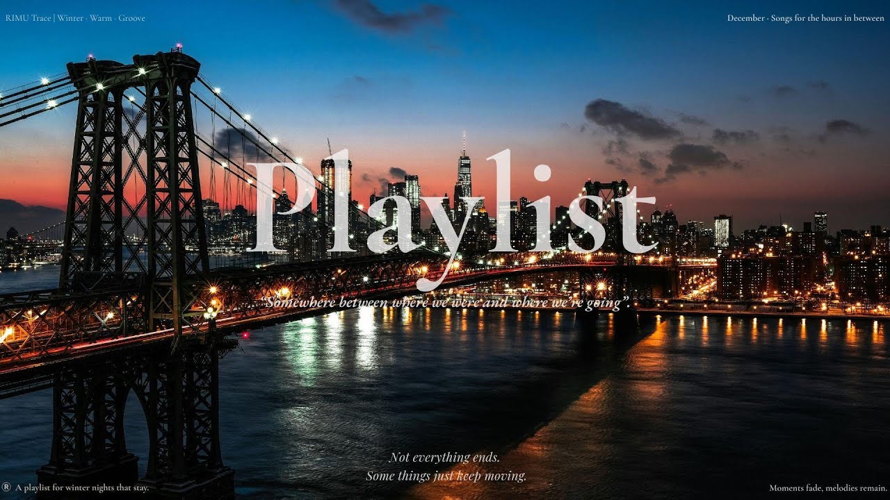 [Playlist] 브루클린 브리지, 저녁으로 이어지는 길 🌉｜RIMU Trace