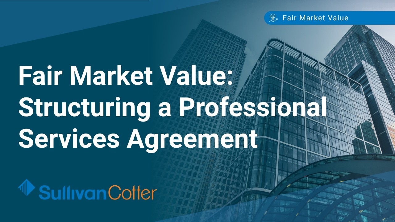 Fair Market Value: Structuring a Professional Services Agreement