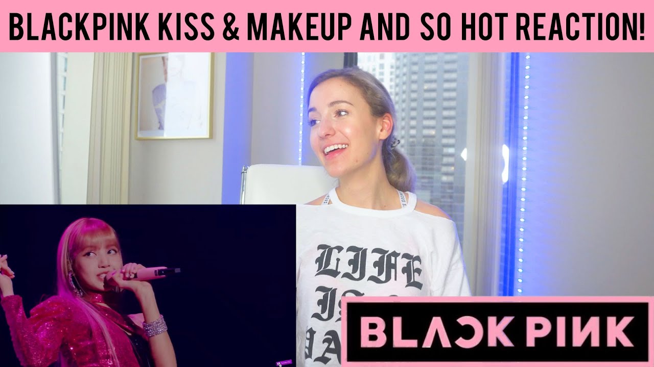 BLACKPINK KISS AND MAKEUP & SO HOT LIVE PERFORMANCE REACTION!