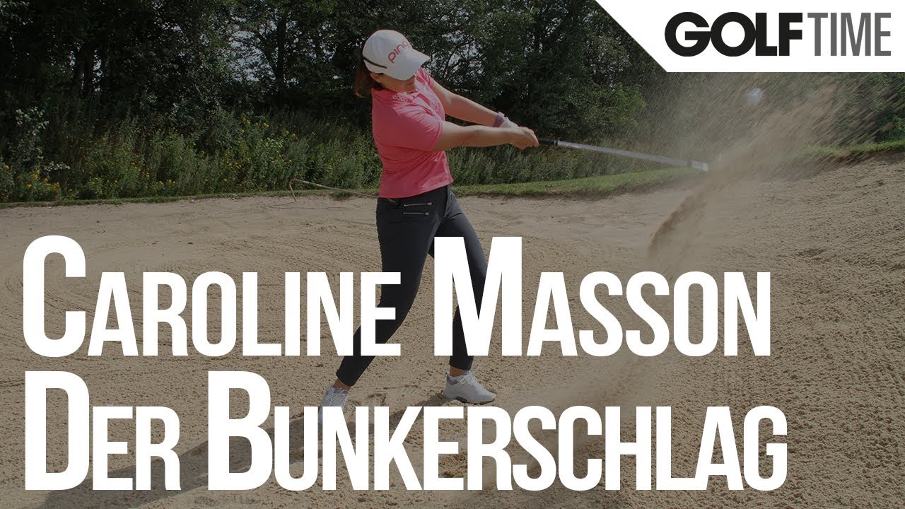 Golftraining mit Caroline Masson: Der Bunkerschlag