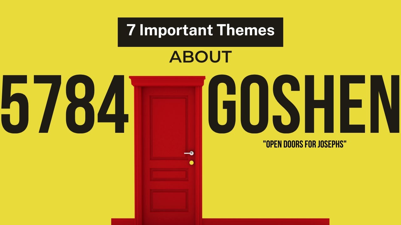 5784 Hebrew Jewish New Year Prophetic Meaning & 7 THEMES: OPEN DOORS FOR JOSEPHS IN A GOSHEN SEASON
