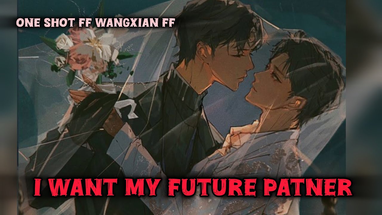 I want My future patner #wangxianfanfictionexplainedinhindi #wangxianff #oneshot 