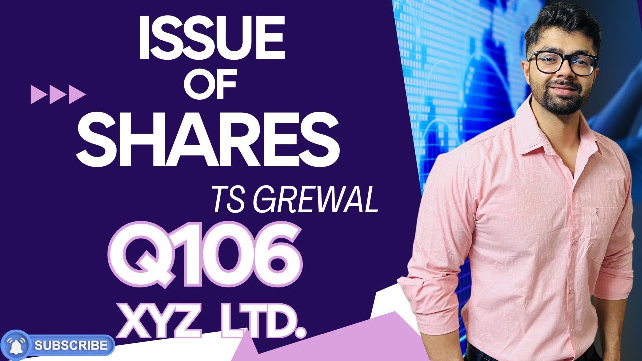ISSUE OF SHARES | Q106 | TS GREWAL Solutions | 2024 | Chapter 8 | Question no. 106 - XYZ Ltd.