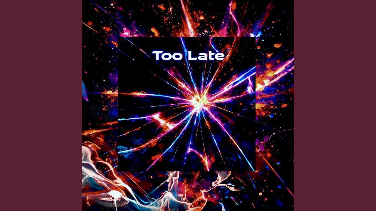 Too Late
