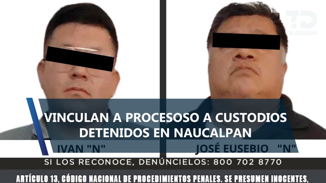 Vinculan a proceso a custodios detenidos en Naucalpan por presunta resistencia y recursos il&iacute;citos