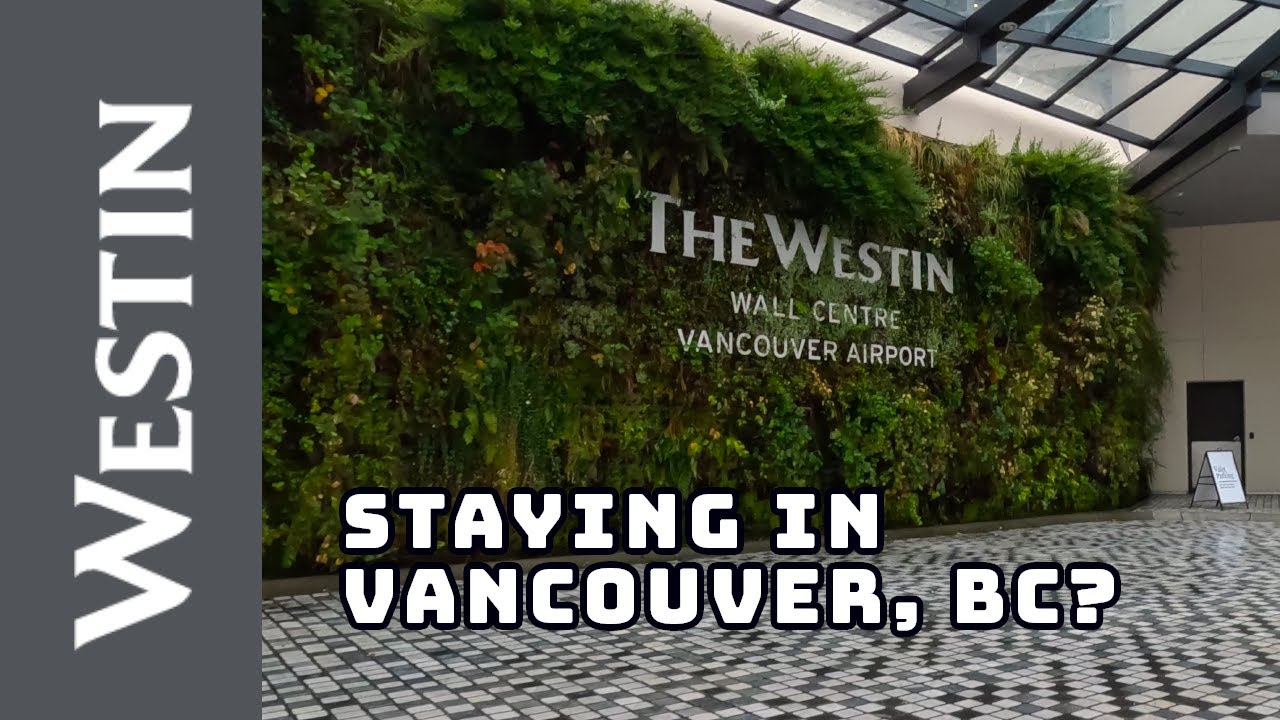 Experience the Best of Vancouver at Westin Wall Centre