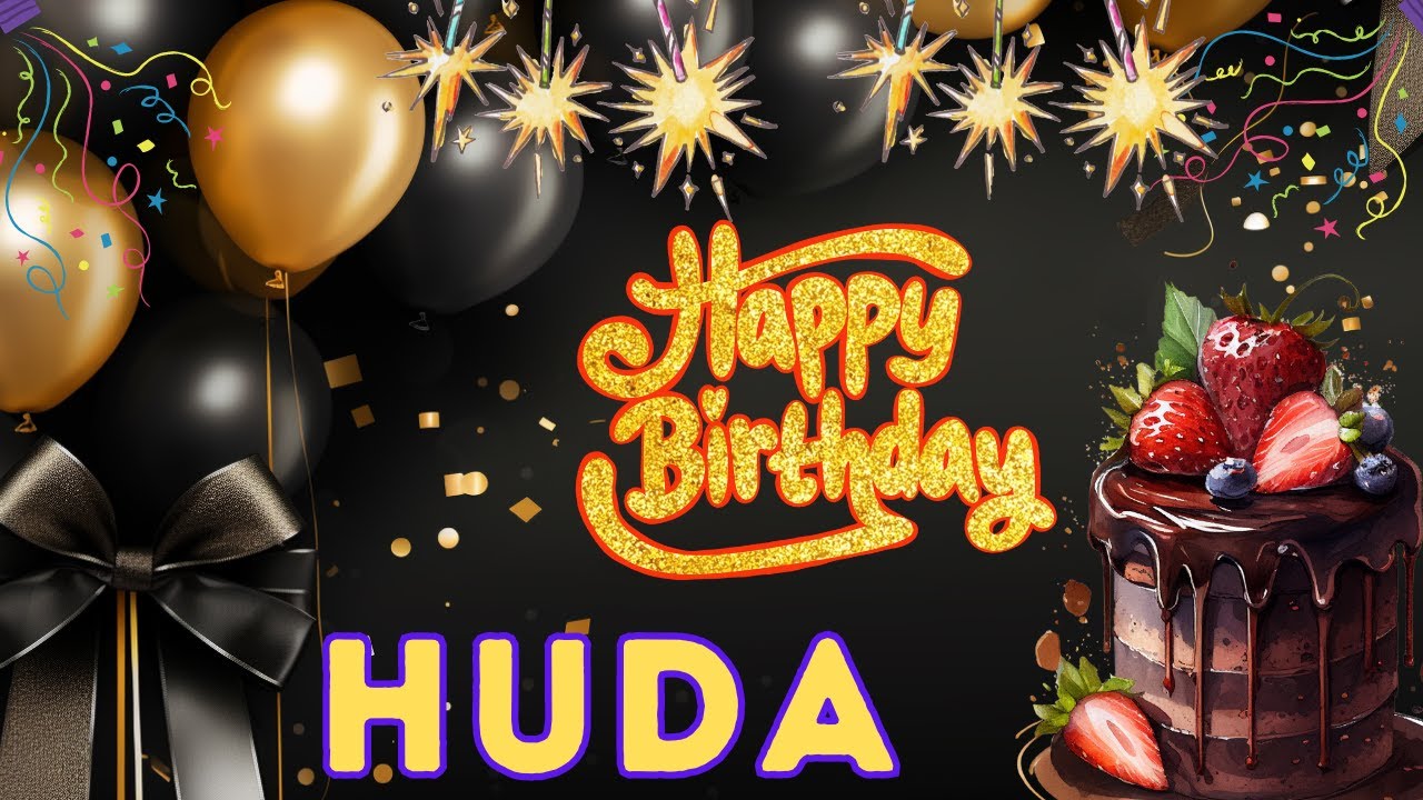 Happy Birthday Huda, Birthday of Huda, Best Birthday Wishes
