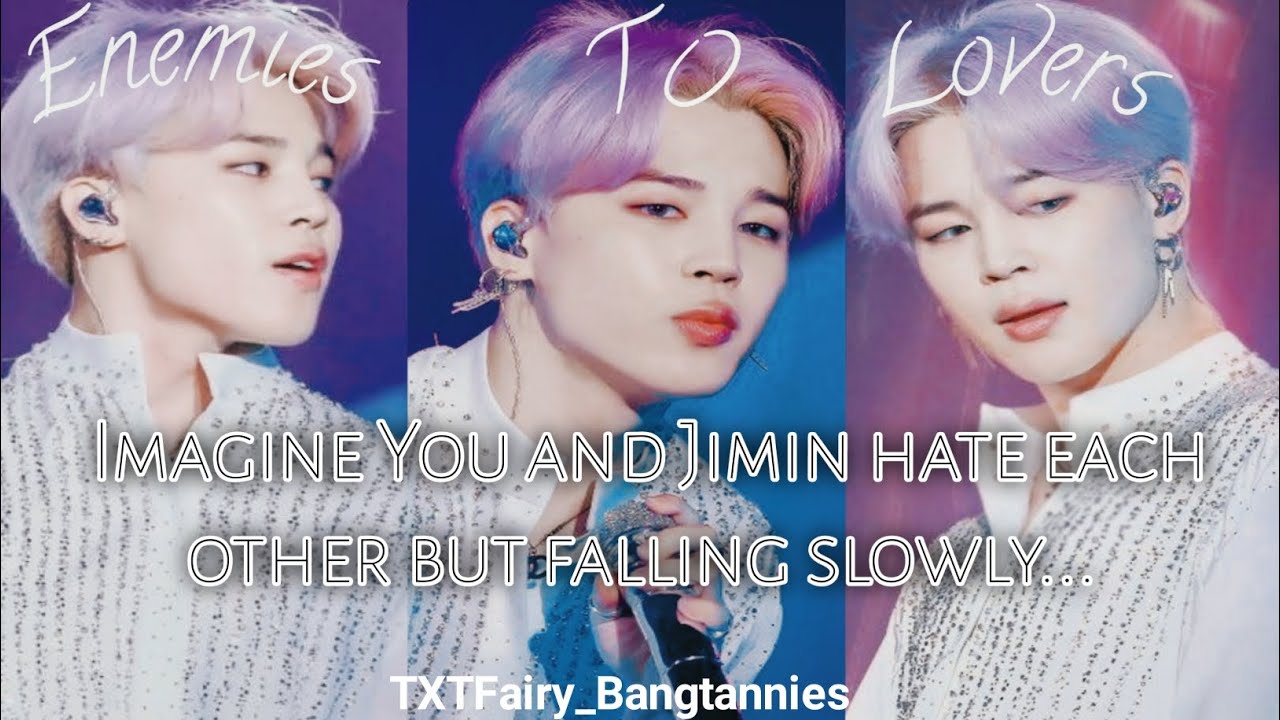 ✧☽。:*:･Enemies to Lover Series✧☽。･:*:･|Park Jimin| Imagine you and Jimin hate each other #btsimagine