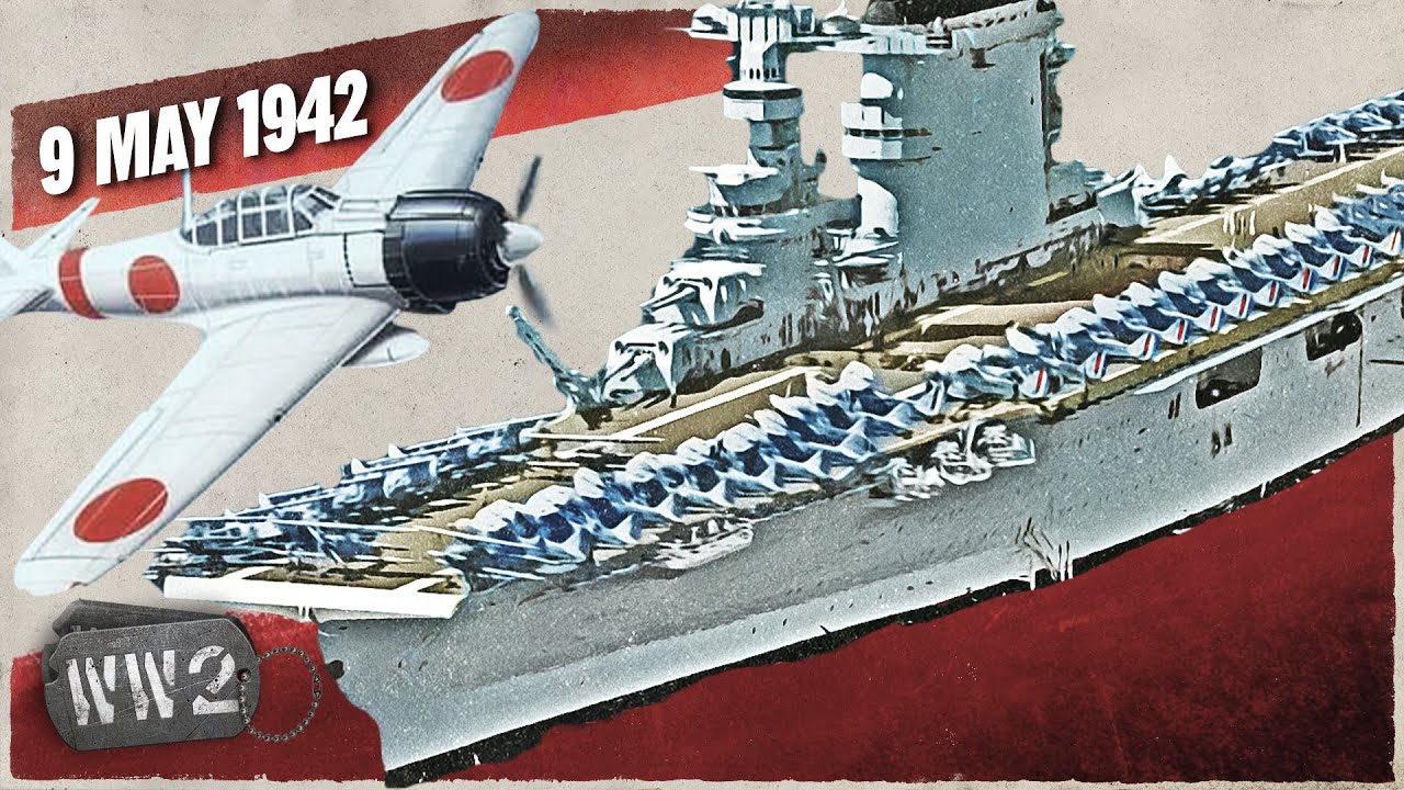 141 - Carrier vs. Carrier - The Battle of Coral Sea - WW2 - May 9, 1942