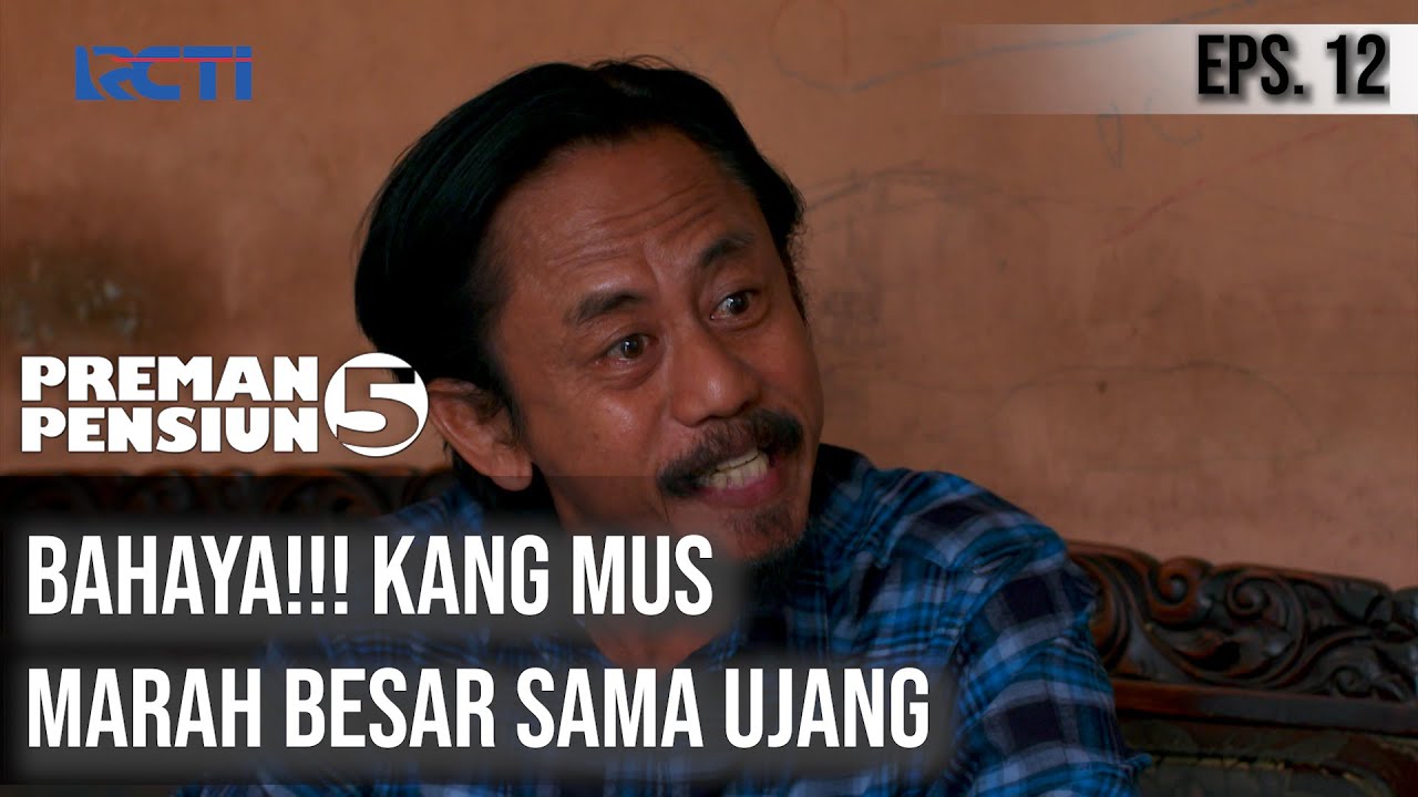 PREMAN PENSIUN 5 - Bahaya!!! Kang Mus Marah Besar Sama Ujang