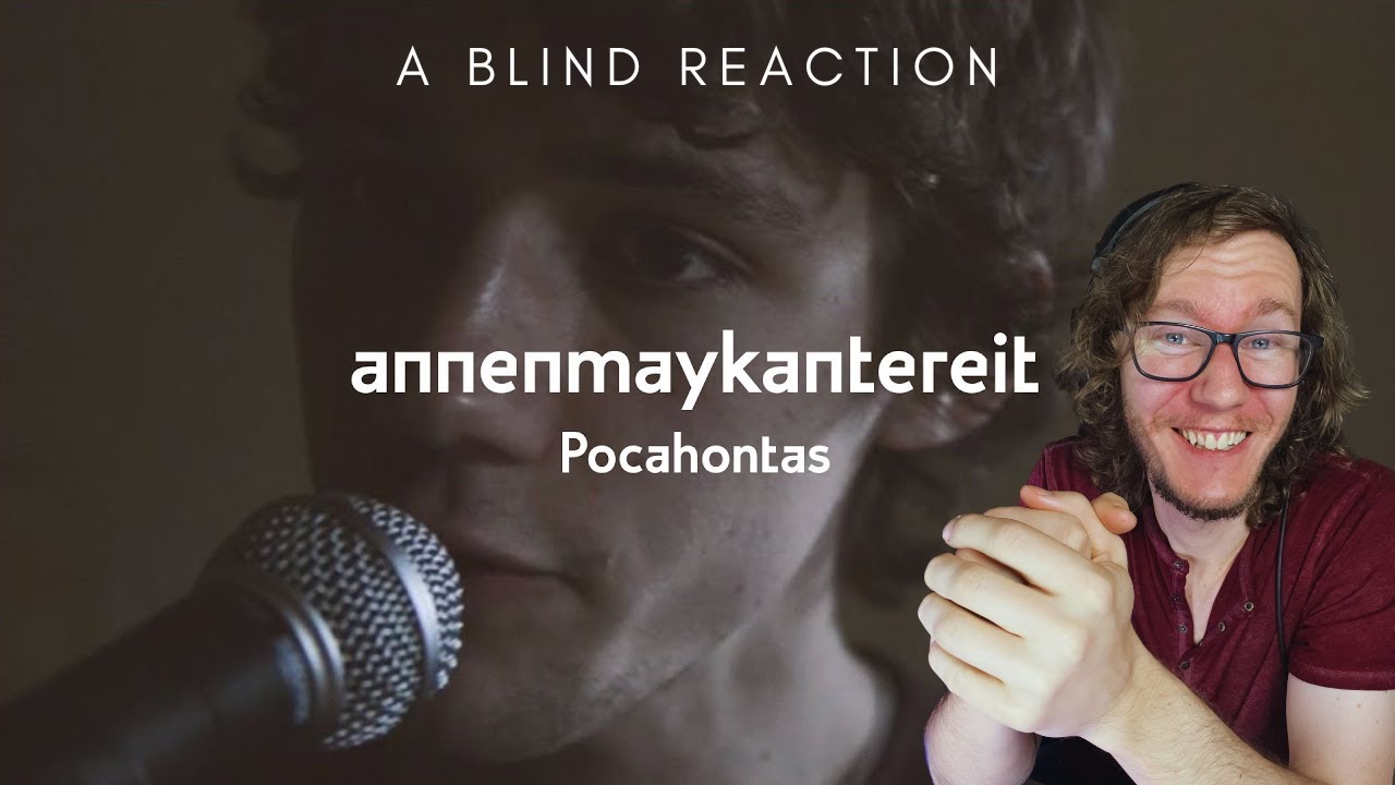 Pocahontas - AnnenMayKantereit (A Blind Reaction)