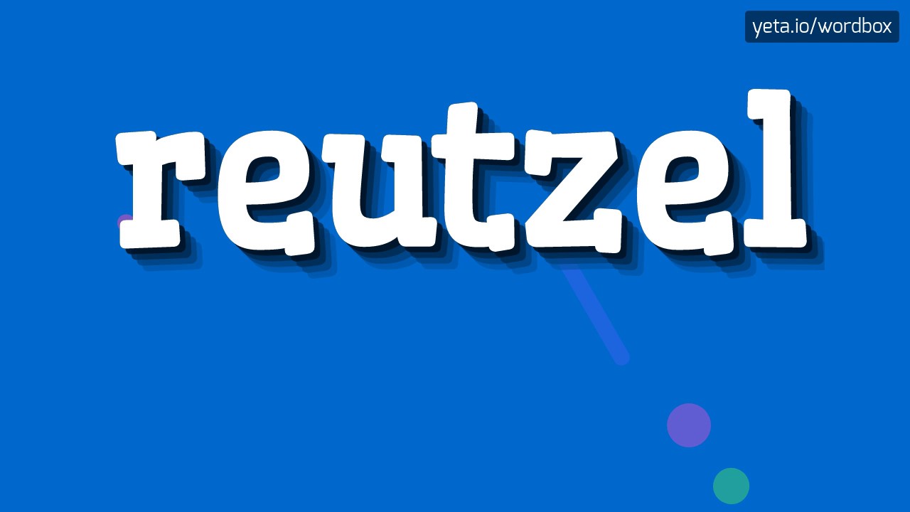 REUTZEL - HOW TO PRONOUNCE IT!?