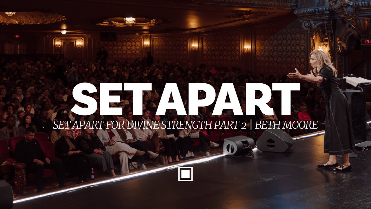 Set Apart for Divine Strength Part 2 | Beth Moore