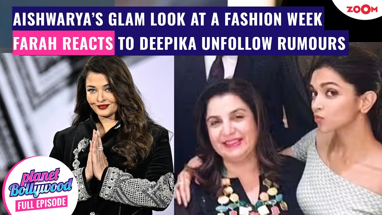 Aishwarya Rai Bachchan DAZZLES at fashion week | Farah Khan REACTS to Deepika UNFOLLOW rumours