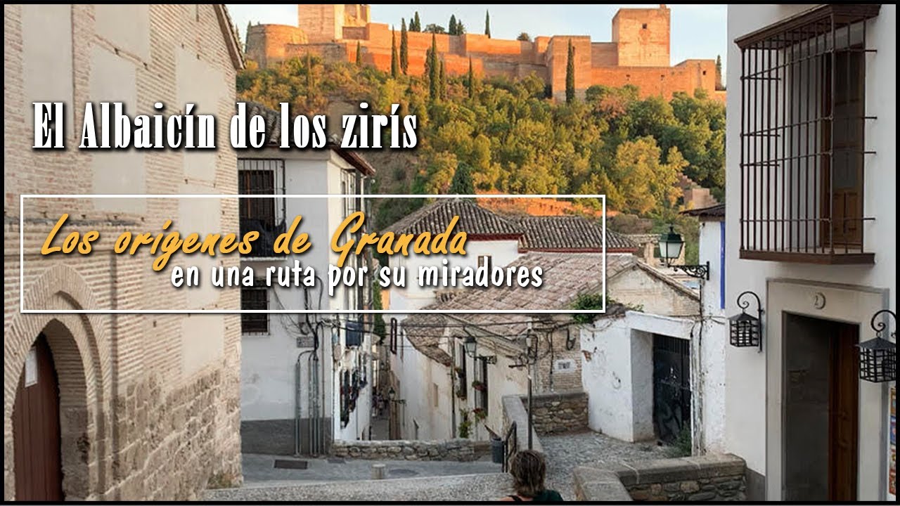 El Albaicín de los zirís. Los orígenes de Granada en una ruta por sus miradores