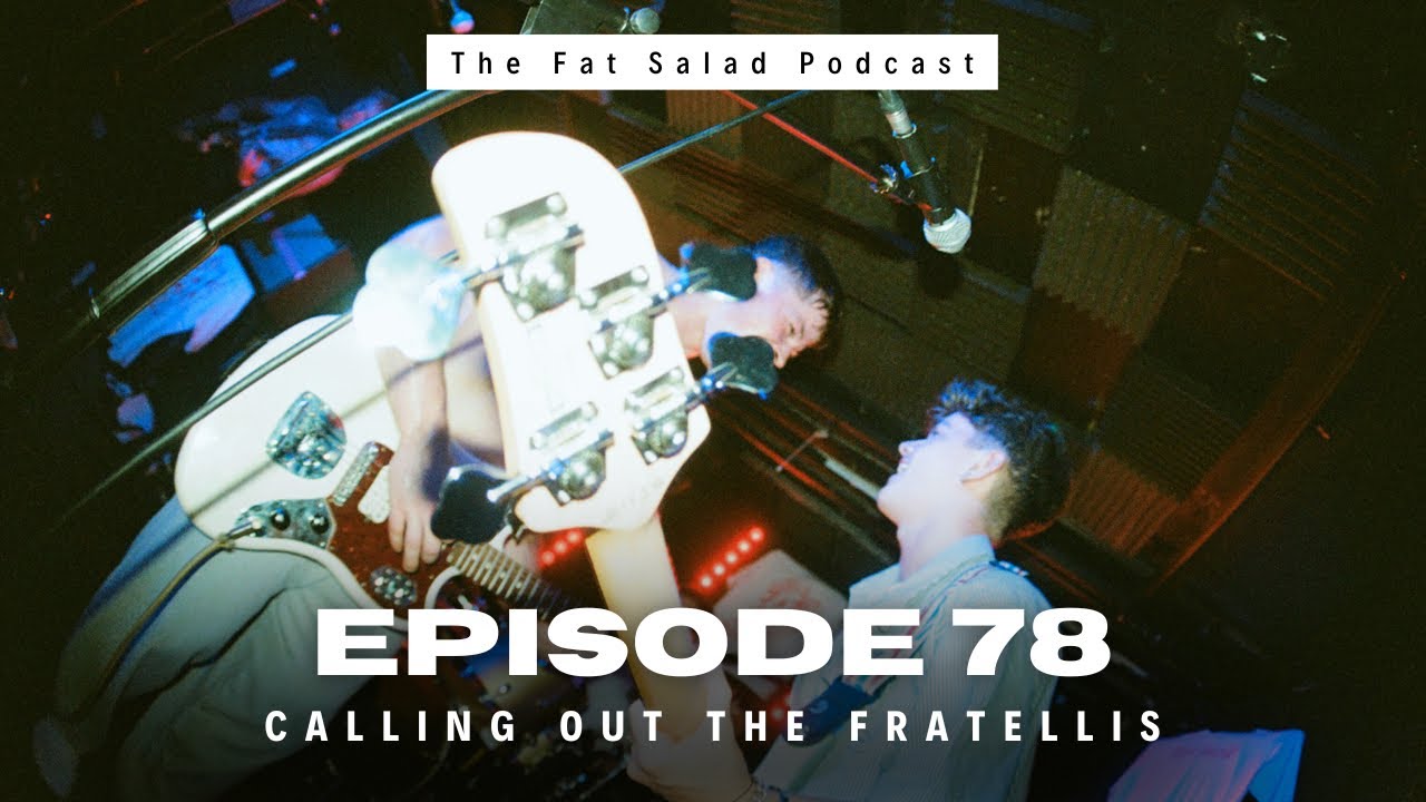 The FAT SALAD Podcast | Calling out The Fratellis and Breaking Things #78