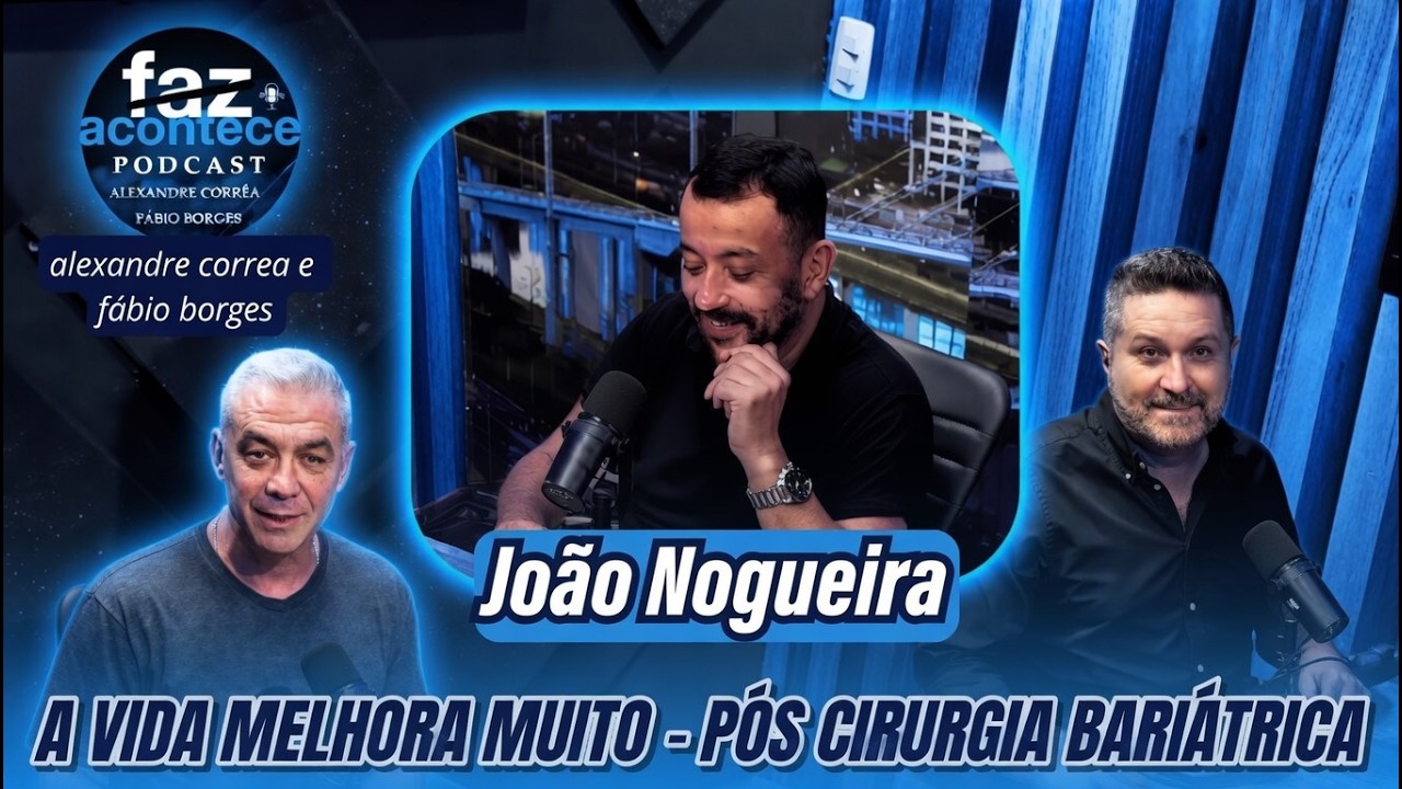 Relatos da vida de um gordo! Bariátrica. Alexandre Correa e Fábio B. entrevistam João Nogueira.