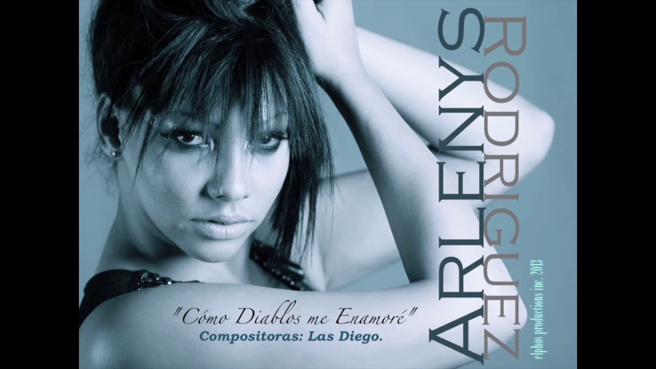Arlenys Rodriguez -   Cómo Diablos me Enamoré