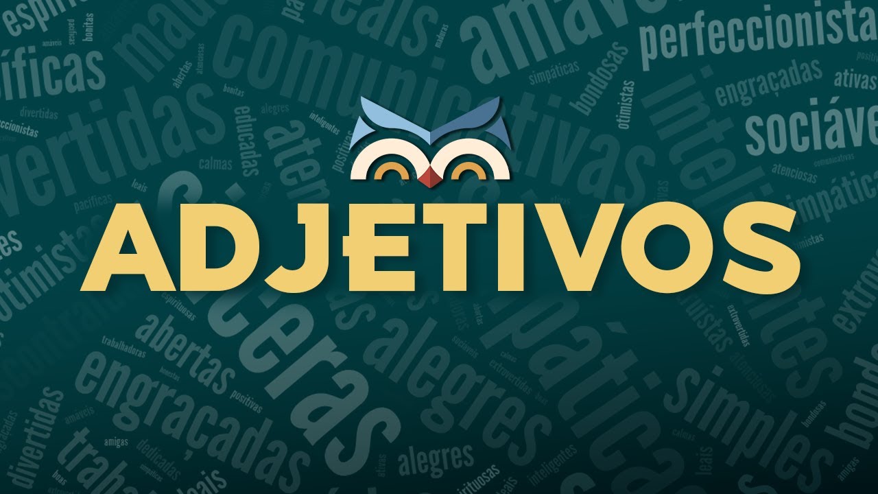 ADJETIVOS: entenda de forma fácil o que são, tipos e flexões