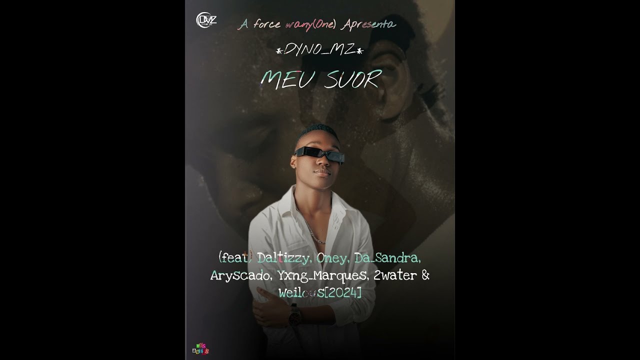 DYNO_MZ_-_Meu Suor Feat.{ Daltizzy, Oney, Da_Sandra, Aryscado, Yxng_Marques, 2Water, Weilous}[2024]