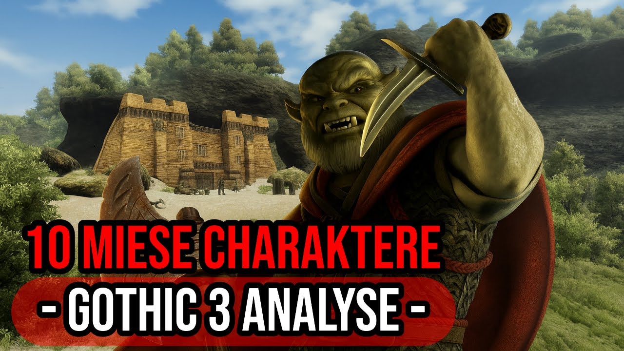 Gothic 3 Analyse│10 MIESE Charaktere in Gothic 3