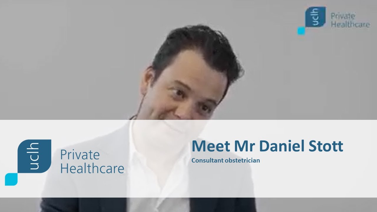 Video biography | Mr Daniel Stott | Consultant Obstetrician | UCLH Private Healthcare
