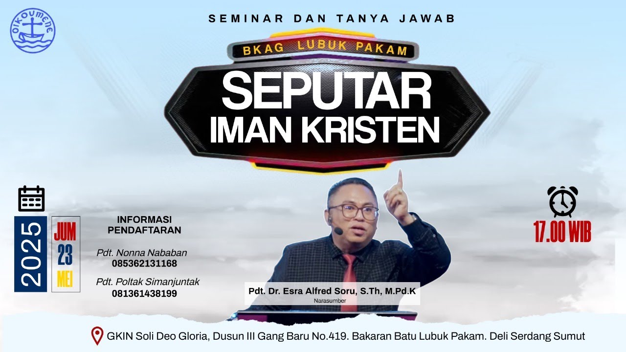 SEMINAR DAN TANYA JAWAB SEPUTAR IMAN KRISTEN || 23 MEI 2025 || PDT. DR. ESRA ALFRED SORU