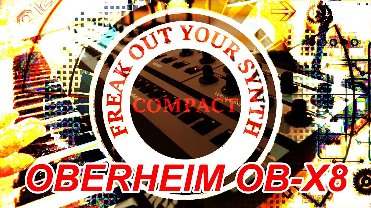 FREAK OUT YOUR SYNTH COMPACT + OBERHEIM + OB-X8