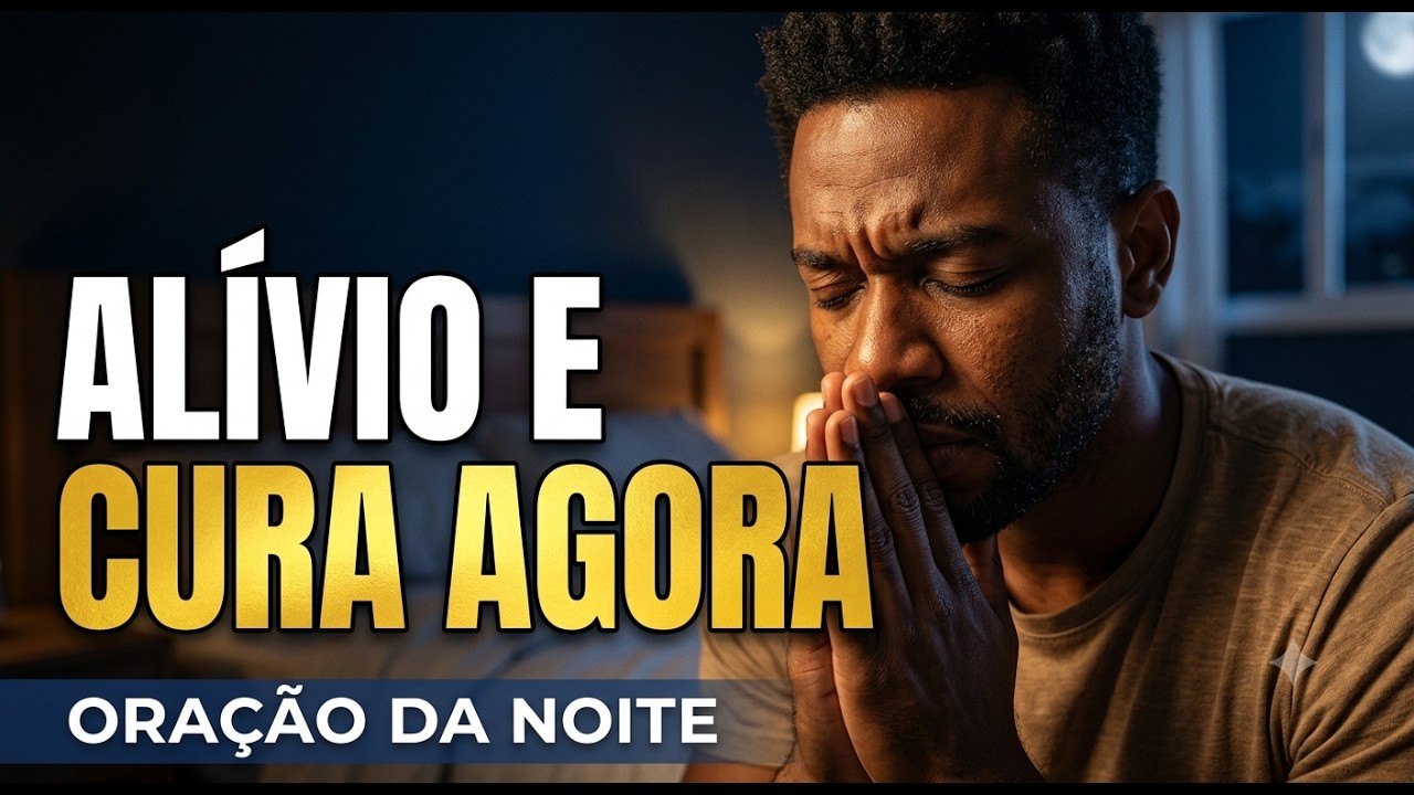 Não Durma Antes! Oração da Noite para Alívio e Cura Emocional 2026