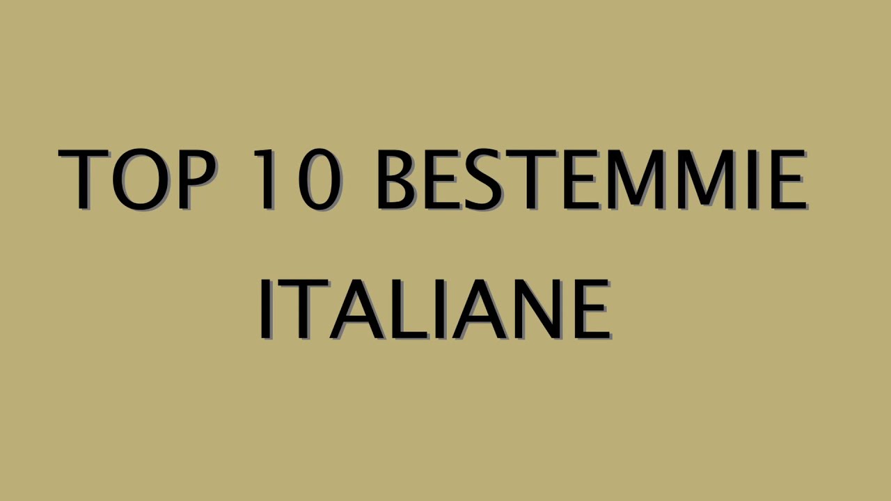 TOP 10 BESTEMMIE ITALIANE