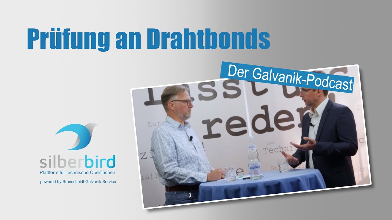 Der Galvanik-Podcast: Prüfung von Drahtbonds - herausfordernde Qualitätssicherung