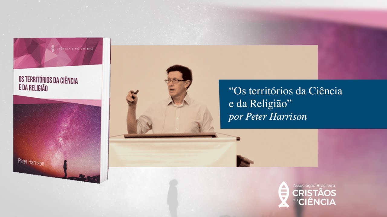 Os territ&oacute;rios da Ci&ecirc;ncia e da Religi&atilde;o - Peter Harrison