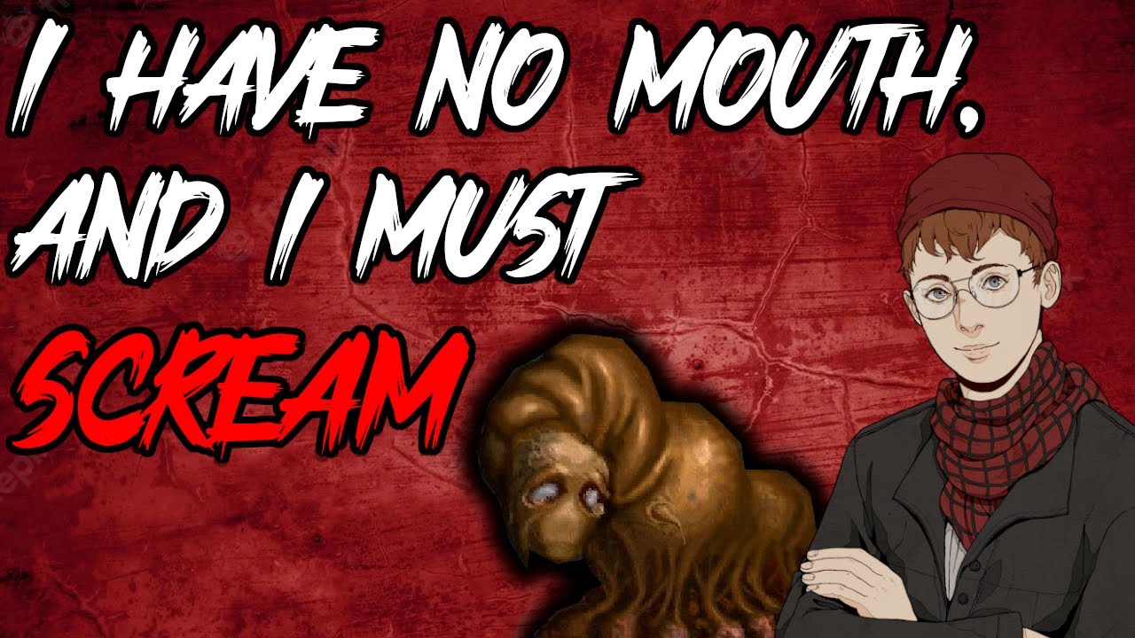 HORRIFYING! - I Have No Mouth and I Must Scream
