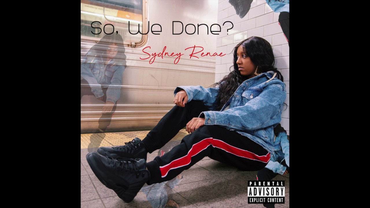 Sydney Renae - So, We Done? (Lyric Video)
