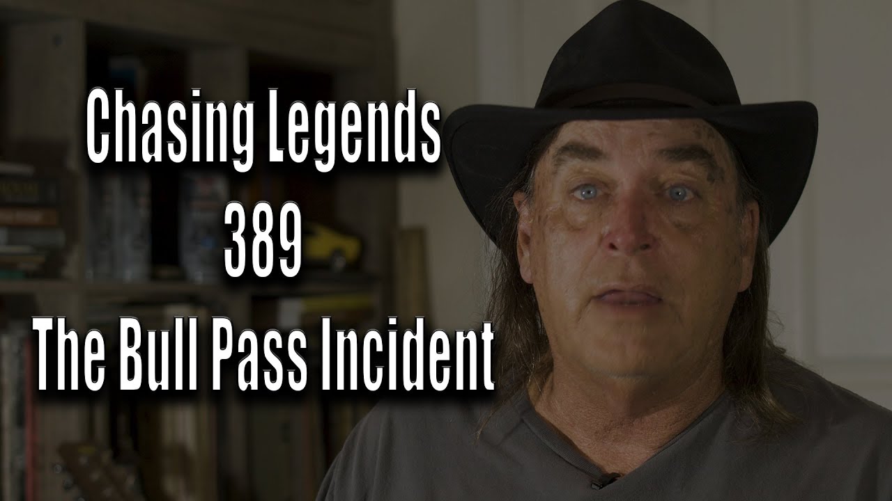 Chasing Legends 389: The Bull Pass Incident