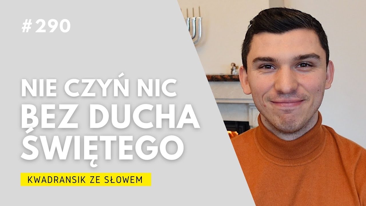 Kwadransik ze Słowem #290 - Nie czyń nic bez Ducha Świętego
