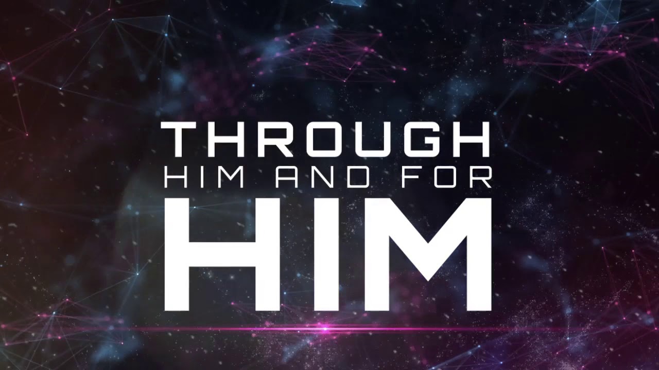 Colossians 1:16-17 - By Him
