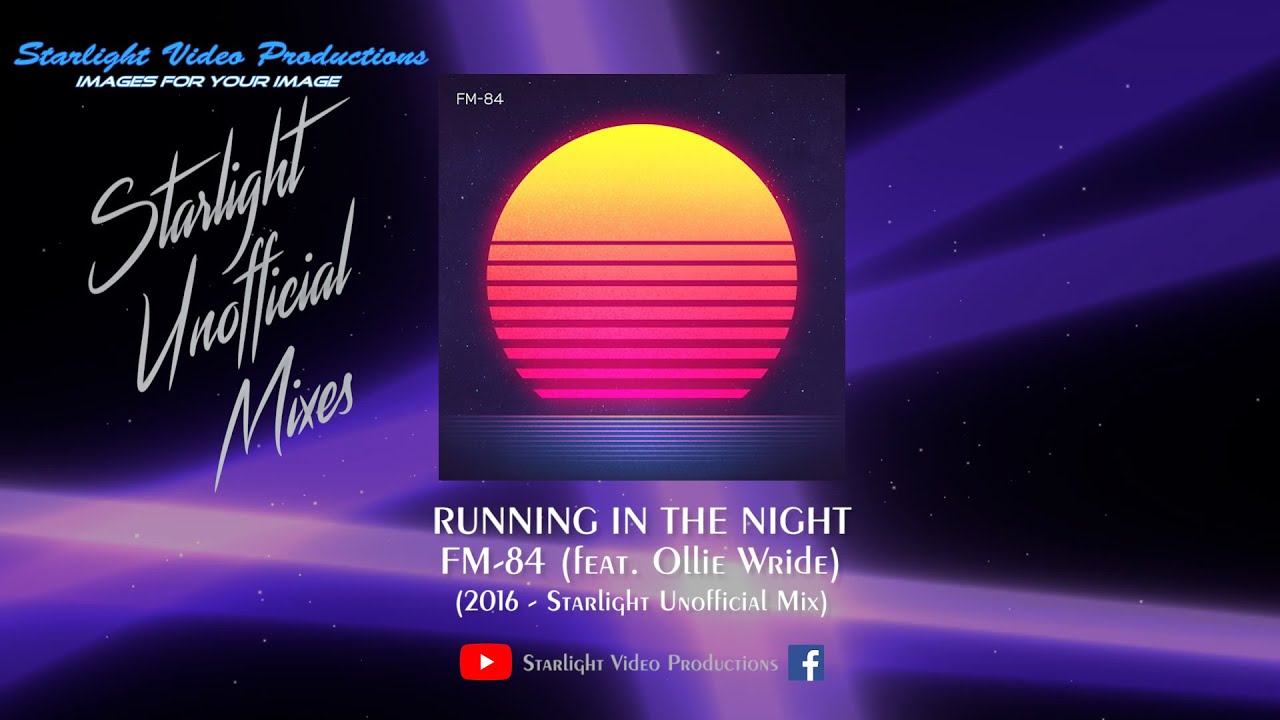 Running In The Night (Starlight Unofficial Mix) - FM-84 (Feat. Ollie Wride)