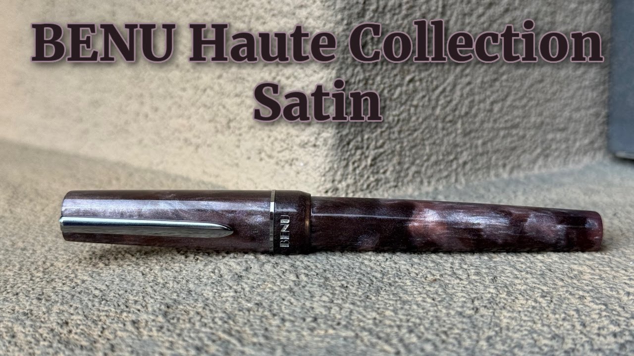 NEW PEN DAY:  BENU Haute Collection - Satin!