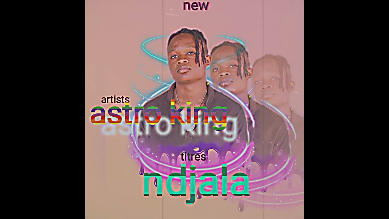  Astro king       :Congo   tunatshoka ndjala 