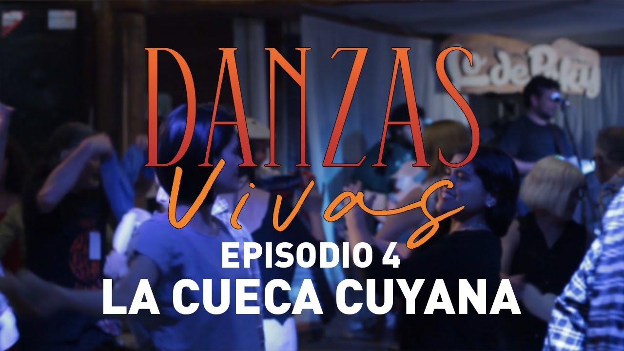 Danzas Vivas | 04 | La Cueca Cuyana